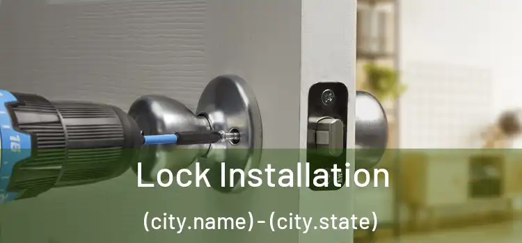  Lock Installation (city.name) - (city.state)